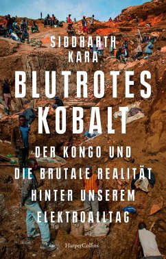 Blutrotes Kobalt. Der Kongo und die brutale Realität hinter unserem Konsum von HarperCollins Hamburg / HarperCollins Hardcover