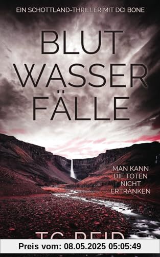 Blutwasserfälle: Ein Schottland-Thriller Mit DCI Bone (DCI Bone Scottish Crime Thrillers, Band 2)