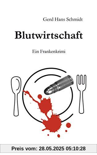 Blutwirtschaft: Ein Frankenkrimi