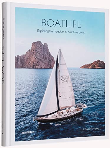 Boatlife: Exploring the Freedom of Maritime Living von Gestalten