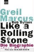 Bob Dylans Like a Rolling Stone: Die Biographie eines Songs Bob Dylans Like a Rolling Stone: Die Biographie eines Songs
