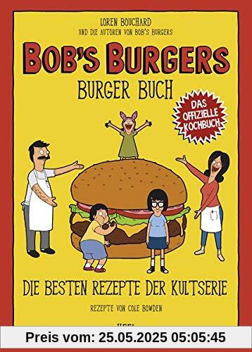 Bob's Burgers Burger Buch: Die besten Rezepte der Kultserie