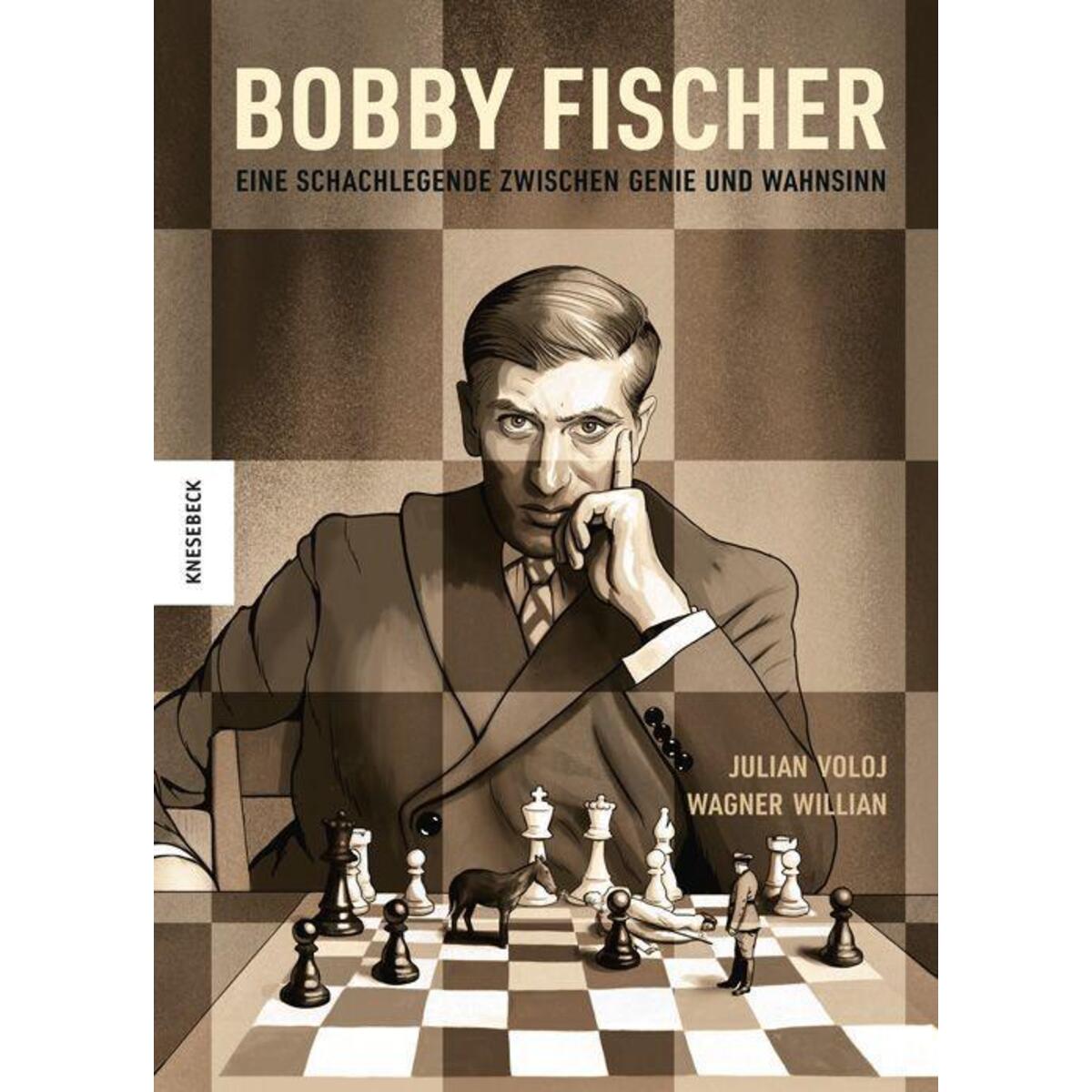 Bobby Fischer Bobby Fischer von Knesebeck Von Dem GmbH