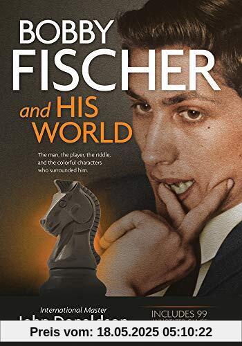 Bobby Fischer and His World: The Man, the Player, the Riddle, and the Colorful Characters Who Surrounded Him. Bobby Fischer and His World: The Man, the Player, the Riddle, and the Colorful Characters Who Surrounded Him.