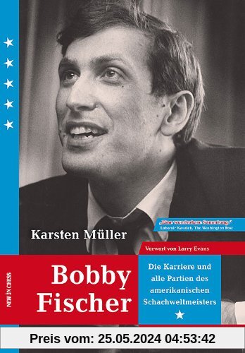 Bobby Fischer: Die Karriere und alle Partien des Amerikanischen Weltmeister