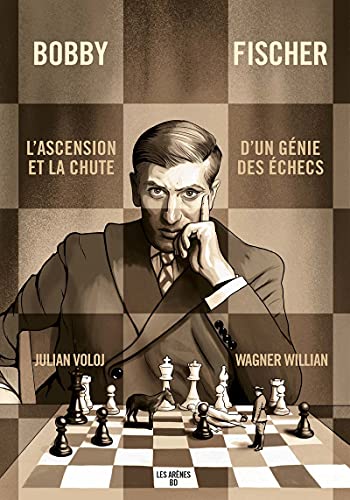 Bobby Fischer: L'ascension et la chute d'un génie des échecs von ARENES