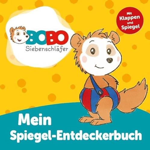 Bobo Siebenschläfer - Spiegel-Entdeckerbuch: Ein Bilderbuch für Kinder ab 1,5 Jahren