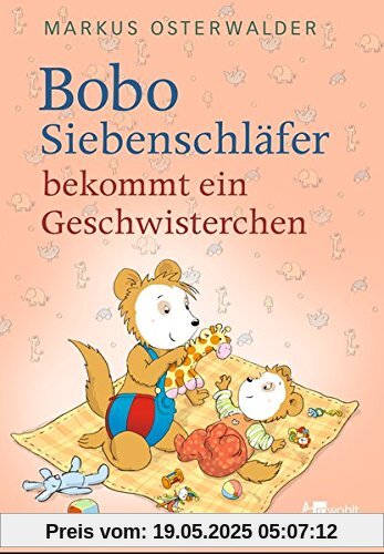 Bobo Siebenschläfer bekommt ein Geschwisterchen (Bobo Siebenschläfers neueste Abenteuer, Band 6)