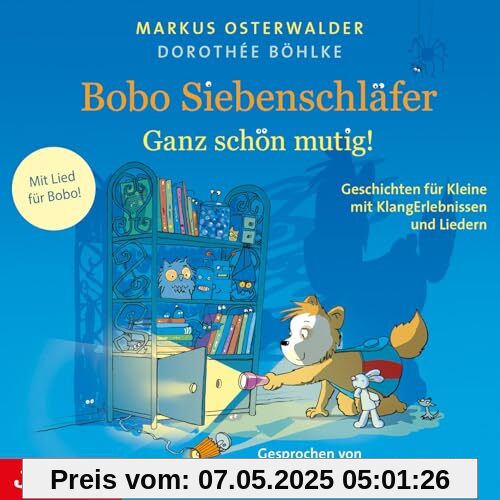 Bobo Siebenschläfer. Ganz schön mutig!: Geschichten für Kleine mit KlangErlebnissen und Liedern Bobo Siebenschläfer. Ganz schön mutig!: Geschichten für Kleine mit KlangErlebnissen und Liedern