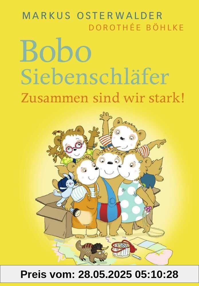 Bobo Siebenschläfer: Zusammen sind wir stark!: Vorlesegeschichten ab 4 Jahren (Bobo Siebenschläfer: Neue Abenteuer zum Vorlesen ab 4 Jahre, Band 7)