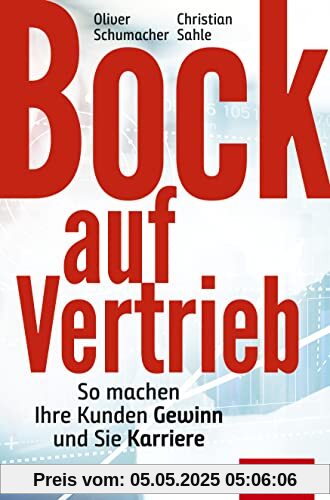 Bock auf Vertrieb: So machen Ihre Kunden Gewinn und Sie Karriere (Dein Business)