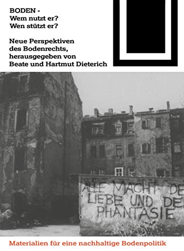 Boden - Wem nutzt er? Wen stützt er?: Neue Perspektiven des Bodenrechts (Bauwelt Fundamente, 119)