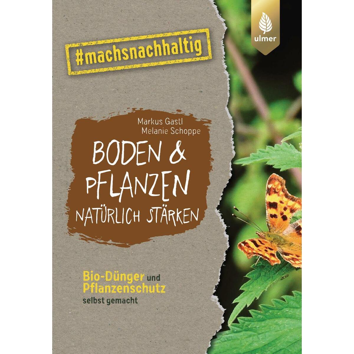 Boden & Pflanzen natürlich stärken Boden & Pflanzen natürlich stärken von Ulmer Eugen Verlag