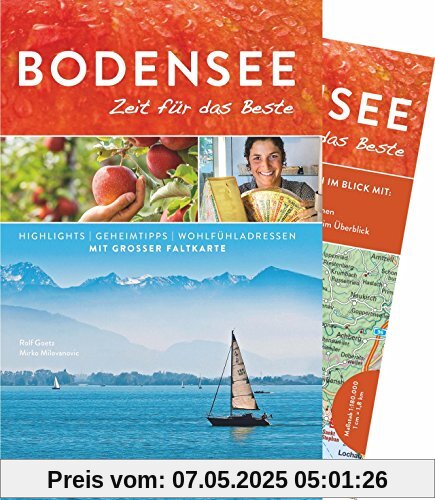 Bodensee Reiseführer: Zeit für das Beste. Highlights – Geheimtipps – Wohlfühladressen. Die Bodensee-Region auf Radwegen und beim Wandern entdecken: ein Bruckmann Bodensee Führer, 2018 aktualisiert