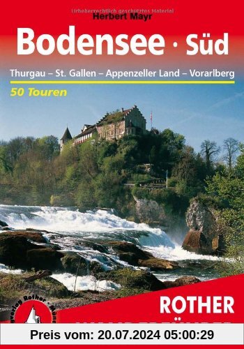 Bodensee Süd: Thurgau, St. Gallen, Appenzeller Land, Vorarlberg 50 Touren