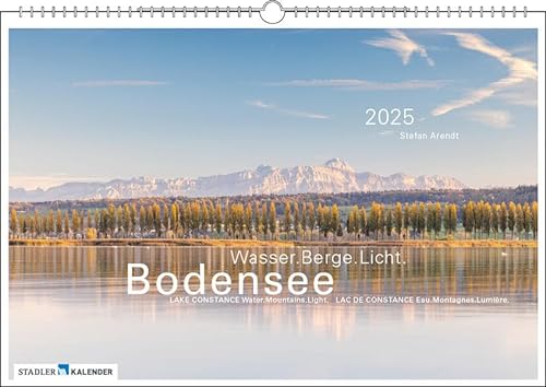 Bodensee Wasser.Berge.Licht 2025: mit stimmungsvollen Texten von Stadler Kalender