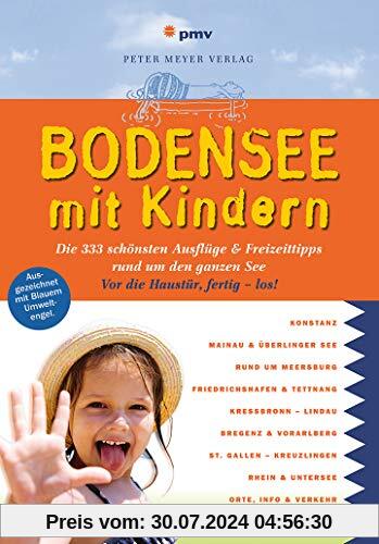 Bodensee mit Kindern: Die 333 schönsten Ausflüge & Freizeittipps rund um den ganzen See (Freizeiführer mit Kindern)