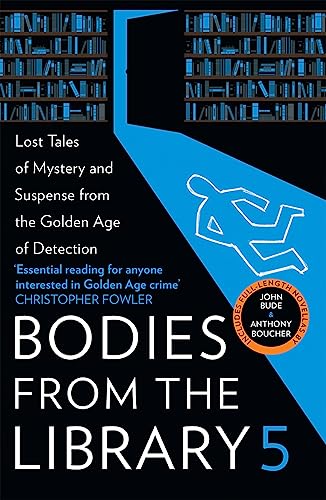 Bodies from the Library 5: Forgotten Stories of Mystery and Suspense from the Golden Age of Detection von Collins Crime Club