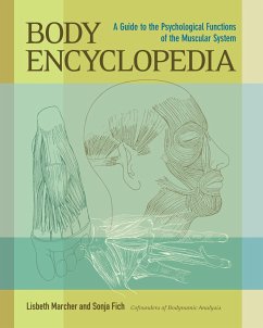 Body Encyclopedia: A Guide to the Psychological Functions of the Muscular System von North Atlantic Books,U.S.