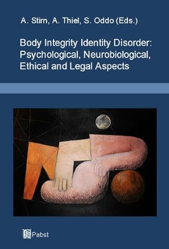 Body Integrity Identity Disorder: Psychological, Neurobiological, Ethical and Legal Aspects Body Integrity Identity Disorder: Psychological, Neurobiological, Ethical and Legal Aspects