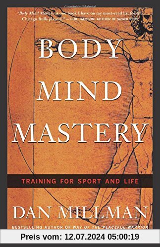 Body Mind Mastery: Training for Sport and Life: Creating Success in Sport and Life (Millman, Dan)