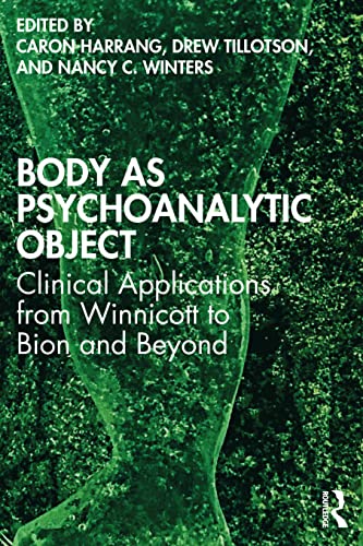 Body as Psychoanalytic Object: Clinical Applications from Winnicott to Bion and Beyond