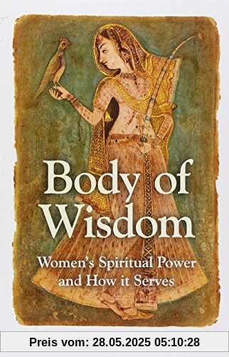 Body of Wisdom: Women's Spiritual Power and How it Serves