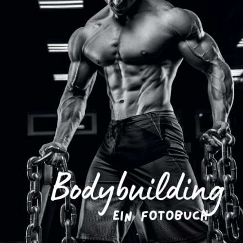 Bodybuilding: Ein Fotobuch. Das perfekte Geschenk von 27 Amigos