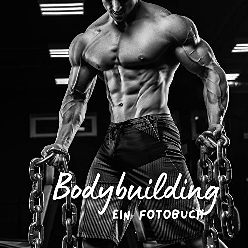 Bodybuilding: Ein Fotobuch. Das perfekte Geschenk von 27 Amigos