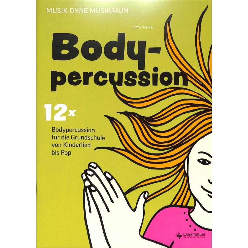 Bodypercussion | 12x Bodypercussion für die Grundschule von Kinderlied bis Pop