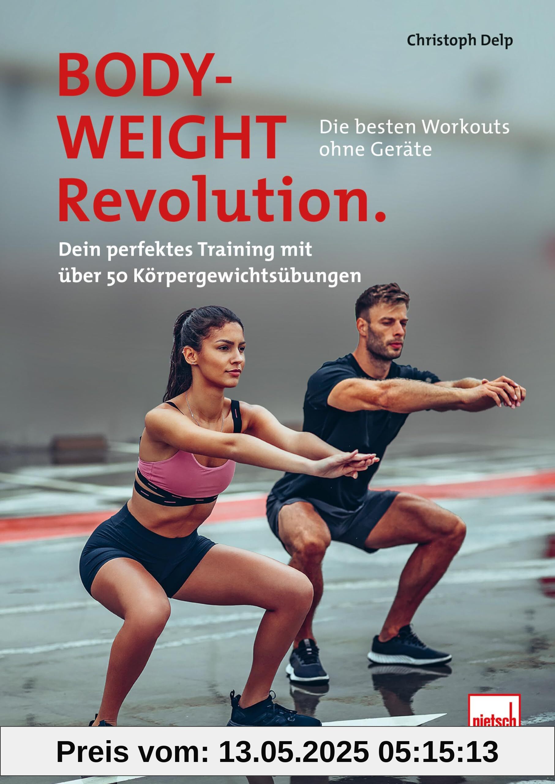 Bodyweight-Revolution: Die besten Workouts ohne Geräte: Dein perfektes Training mit über 50 Körpergewichtsübungen