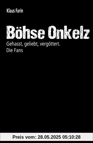 Böhse Onkelz: Gehasst, geliebt, vergöttert. Die Fans