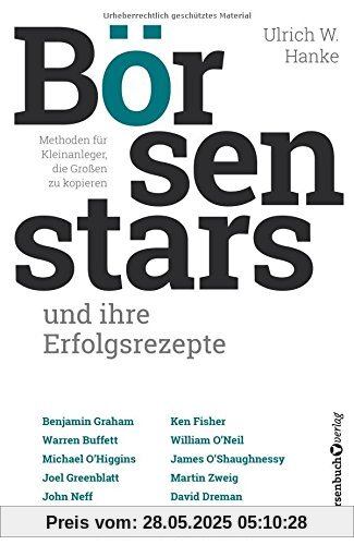 Börsenstars und ihre Erfolgsrezepte: Methoden für Kleinanleger, die Großen zu kopieren Börsenstars und ihre Erfolgsrezepte: Methoden für Kleinanleger, die Großen zu kopieren