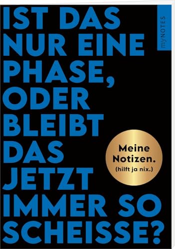 Böse Sprüche Notizheft 2: Ist das nur eine Phase, oder bleibt das jetzt immer so scheiße?: Meine Notizen. (hilft ja nix.) | Heft liniert A5, für Notizen und gute Ideen unterwegs von arsEdition GmbH