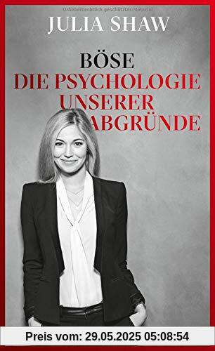 Böse: Die Psychologie unserer Abgründe