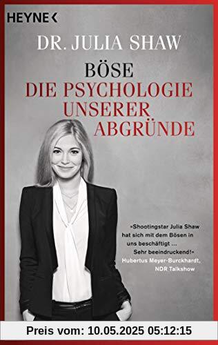 Böse: Die Psychologie unserer Abgründe Böse: Die Psychologie unserer Abgründe