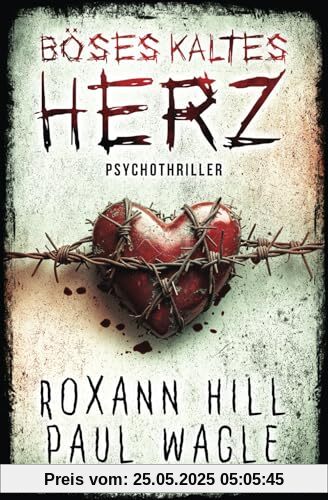 Böses kaltes Herz: Psychothriller (Dr. Evelin Wolf und Alex Gutenberg, Band 3)