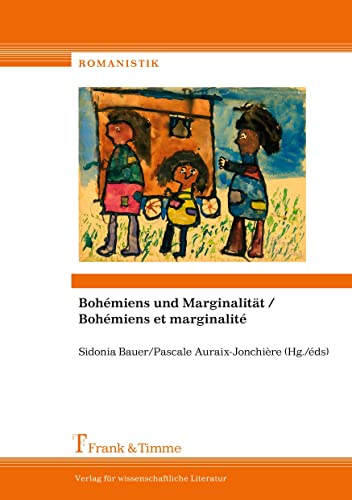 Bohémiens und Marginalität / Bohémiens et marginalité: Künstlerische und literarische Darstellungen vom 19. bis 21. Jahrhundert / Représentations ... du XIXème au XXIème siècles (Romanistik) von Frank & Timme