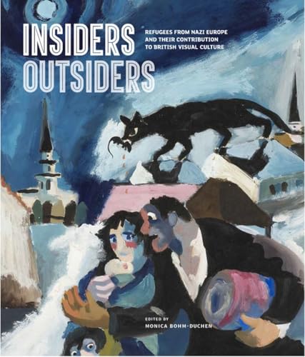 Insiders/Outsiders: Refugees from Nazi Europe and Their Contribution to British Visual Culture Insiders/Outsiders: Refugees from Nazi Europe and Their Contribution to British Visual Culture