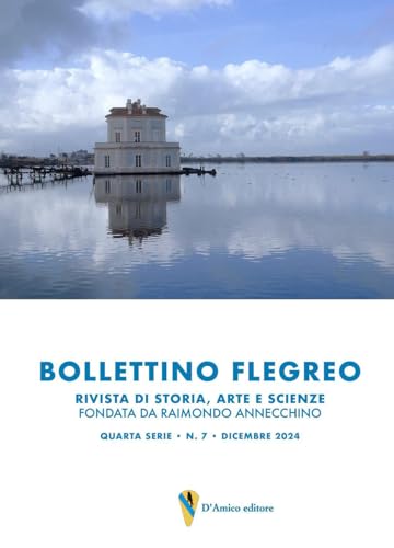 Bollettino Flegreo. Rivista di storia, arte e scienze (2024) (Vol. 7) von D'Amico Editore