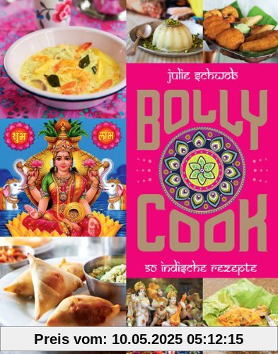 Bolly Cook: 50 indische Rezepte