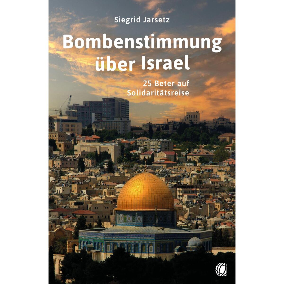 Bombenstimmung über Israel von GloryWorld-Medien