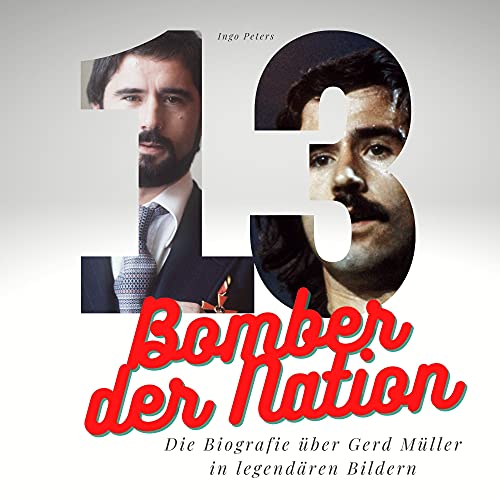 Bomber der Nation: Die Biografie über Gerd Müller in legendären Bildern von 27 Amigos
