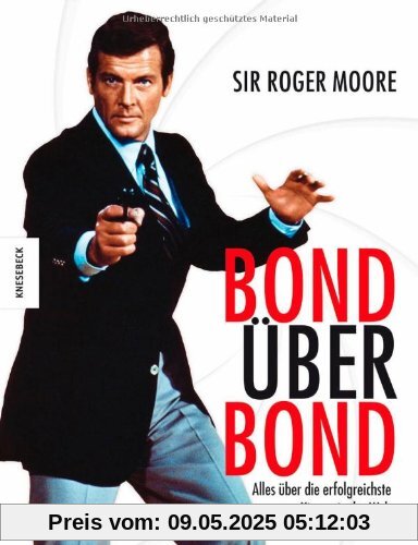 Bond über Bond: Alles über die erfolgreichste Kinoserie der Welt