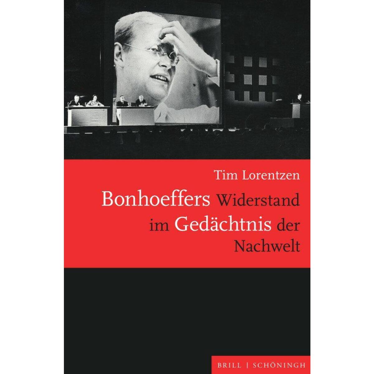 Bonhoeffers Widerstand im Gedächtnis der Nachwelt von Brill I  Schoeningh
