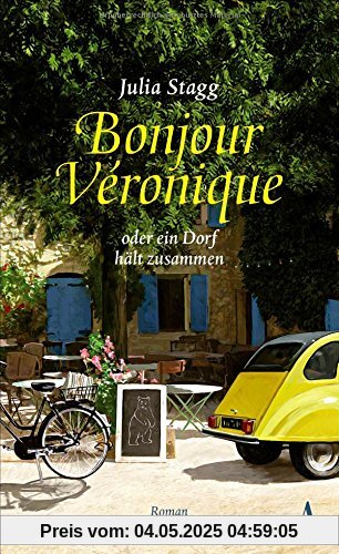 Bonjour Veronique oder ein Dorf hält zusammen: Roman