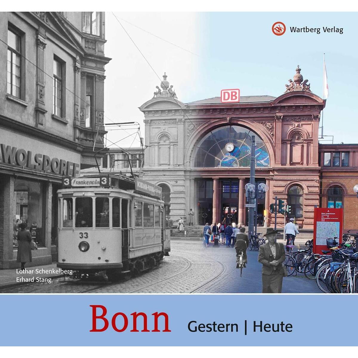Bonn - gestern und heute von Wartberg Verlag