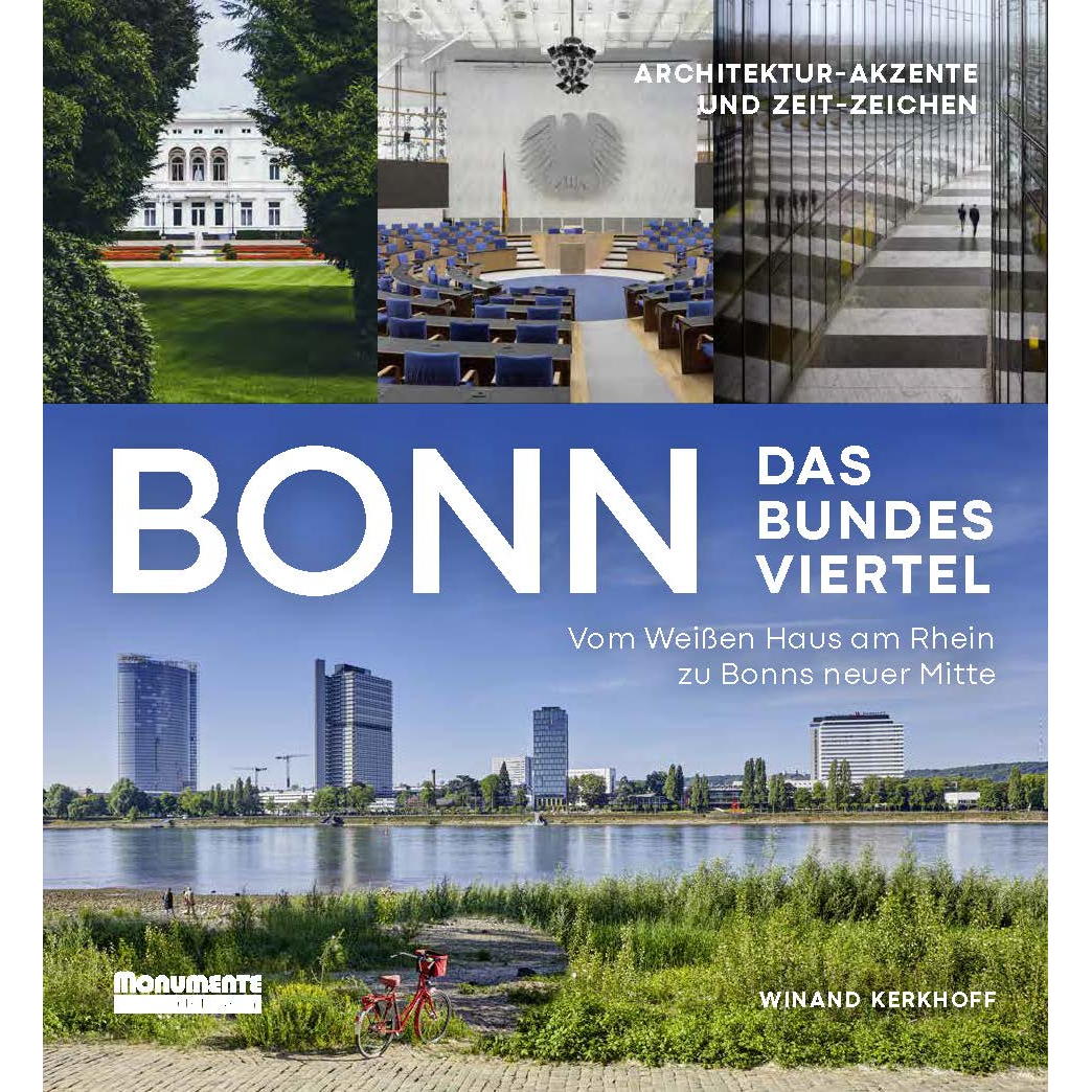 Bonn. Das Bundesviertel Bonn. Das Bundesviertel von Monumente Publikationen