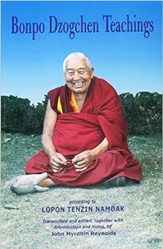 Bonpo Dzogchen Teachings: According to Lopon Tenzin Namdak von Vajra Bookshop