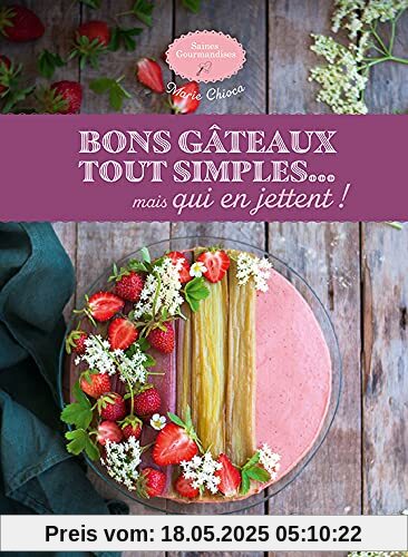 Bons gâteaux tout simples... Mais qui en jettent !